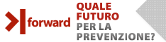 Forward. Quale futuro per la prevenzione?